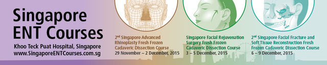 Singapore ENT Courses - Eleven Days of Facial Plastic Surgery: 29/11-02/12.2015; 02/12-05/12.2015; 06/12-09/12/2015.‏